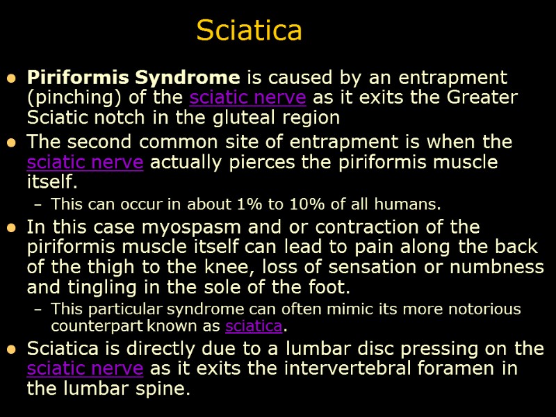 Sciatica Piriformis Syndrome is caused by an entrapment (pinching) of the sciatic nerve as